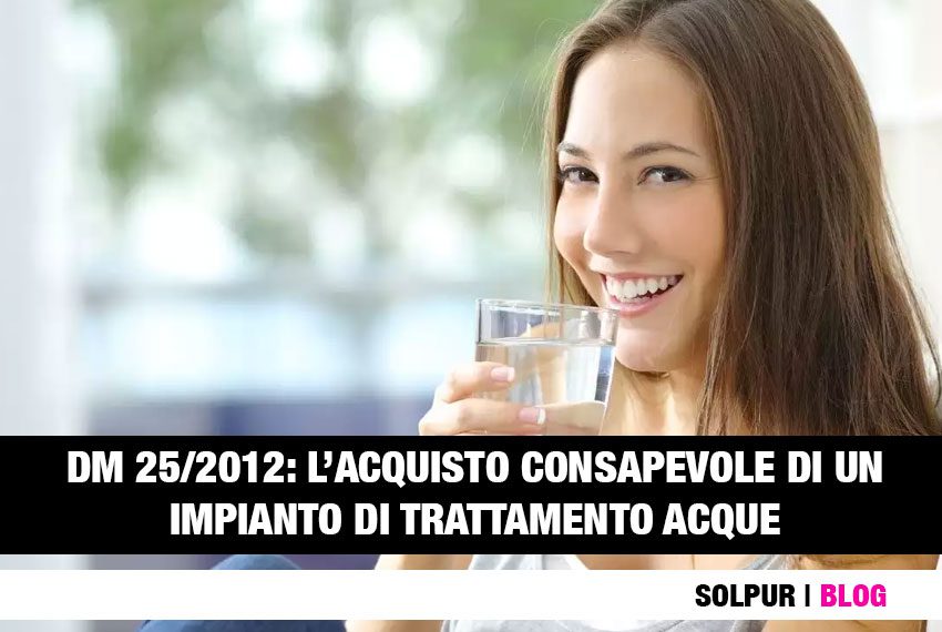 DM 25/2012 per la scelta consapevole di un impianto di trattamento acque