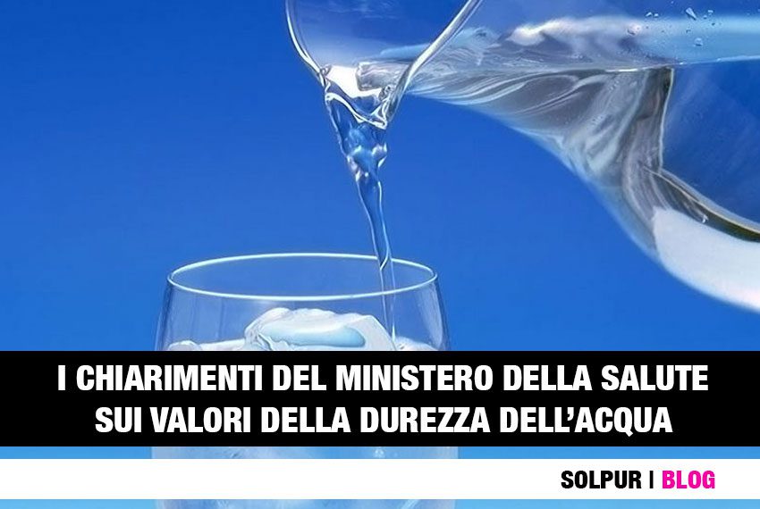 I chiarimenti del ministero della salute sui valori consigliati della durezza dell'acqua da bere o dell'acqua usata per le attività domestiche